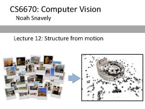 CS 6670 Computer Vision Noah Snavely Lecture 12