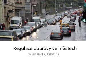 Regulace dopravy ve mstech David Brta City One