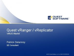 Quest v Ranger v Replicator VMUG Madrid Patrick