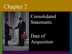 Chapter 2 Consolidated Statements Date of Acquisition C