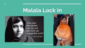 Malala Lock in Who is Malala Malala is