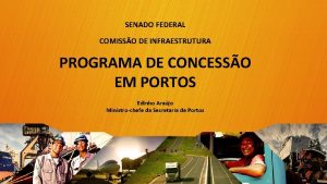 SENADO FEDERAL COMISSO DE INFRAESTRUTURA PROGRAMA DE CONCESSO