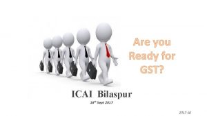 Are you Ready for GST ICAI Bilaspur 16
