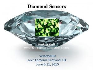 Diamond Sensors Marko Miku University of Ljubljana Joef