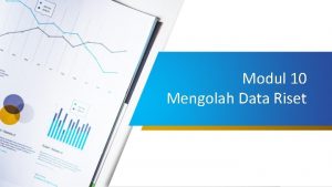 Modul 10 Mengolah Data Riset Unjuk Kerja Menginput