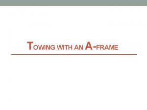 TOWING WITH AN AFRAME Why tow a car