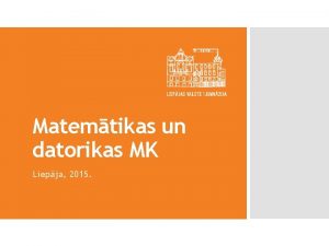 Matemtikas un datorikas MK Liepja 2015 Lepnums Vienotba