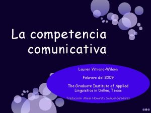 La competencia comunicativa Lauren VitranoWilson Febrero del 2009