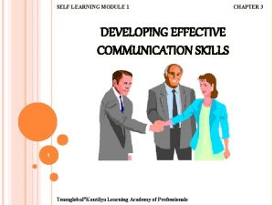 SELF LEARNING MODULE 1 DEVELOPING EFFECTIVE COMMUNICATION SKILLS