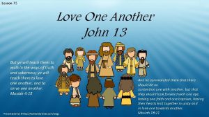 Lesson 73 Love One Another John 13 But