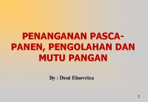 PENANGANAN PASCAPANEN PENGOLAHAN DAN MUTU PANGAN By Deni