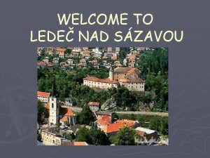 WELCOME TO LEDE NAD SZAVOU My presentation Location