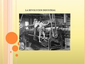 LA REVOLUCION INDUSTRIAL HISTORIA DE LOS PRODUCTOS TECNOLOGICOS