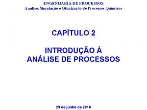 ENGENHARIA DE PROCESSOS Anlise Simulao e Otimizao de