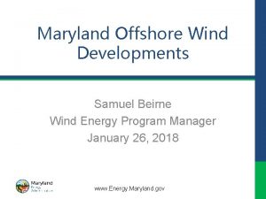Maryland Offshore Wind Developments Samuel Beirne Wind Energy