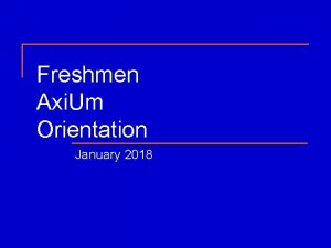 Freshmen Axi Um Orientation January 2018 axi UmLSUSD