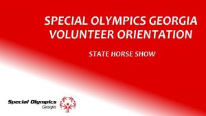 SPECIAL OLYMPICS GEORGIA VOLUNTEER ORIENTATION STATE HORSE SHOW