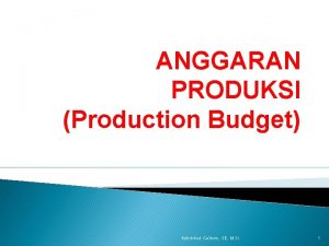 ANGGARAN PRODUKSI Production Budget Robinhot Gultom SE M