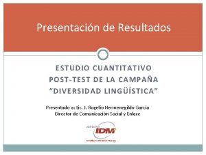 Presentacin de Resultados ESTUDIO CUANTITATIVO POSTTEST DE LA