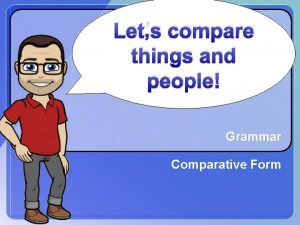 Let's compare things