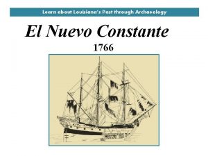 Learn about Louisianas Past through Archaeology El Nuevo