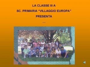 LA CLASSE III A SC PRIMARIA VILLAGGIO EUROPA