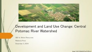 Development and Land Use Change Central Potomac River