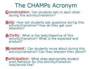 The CHAMPs Acronym Conversation Can students talk to