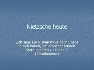 Nietzsche heute Ich sage Euch man muss noch