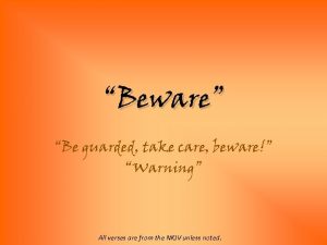 Beware Be guarded take care beware Warning All