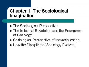 Chapter 1 The Sociological Imagination l l The