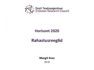 Horisont 2020 Rahastusreeglid Margit Ilves 2018 Horizon 2020