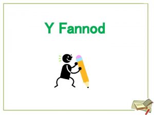 Y Fannod Y Fannod Maer fannod yn gallu