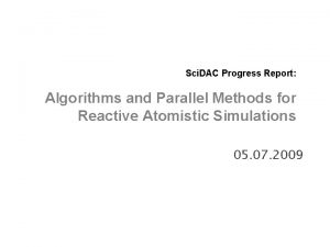 Sci DAC Progress Report Algorithms and Parallel Methods