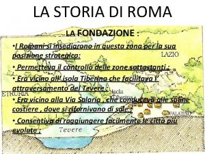 LA STORIA DI ROMA LA FONDAZIONE I Romani