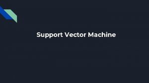 Support Vector Machine Contents Support Vector Machine Ramya