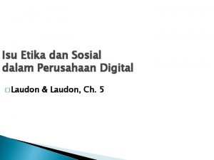 Isu Etika dan Sosial dalam Perusahaan Digital Laudon