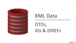 XML Data DTDs IDs IDREFs Jennifer Widom DTDs