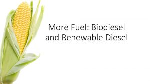 More Fuel Biodiesel and Renewable Diesel Diesel Petroleum