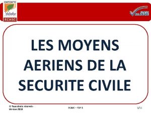 LES MOYENS AERIENS DE LA SECURITE CIVILE Tous