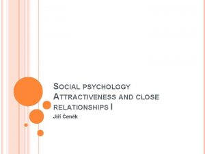 Attraction and close relationships in social psychology