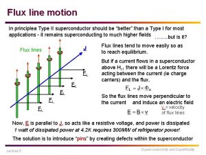 Flux line motion In principlea Type II superconductor