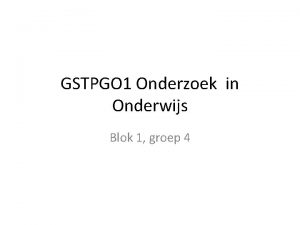 GSTPGO 1 Onderzoek in Onderwijs Blok 1 groep
