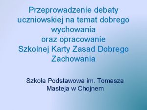 Przeprowadzenie debaty uczniowskiej na temat dobrego wychowania oraz