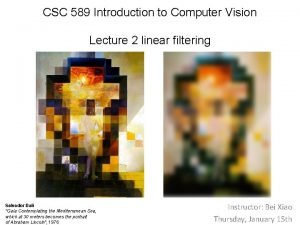 CSC 589 Introduction to Computer Vision Lecture 2