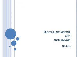 DIGITAALNE MEEDIA EHK UUS MEEDIA TPL 2014 INFOHISKOND