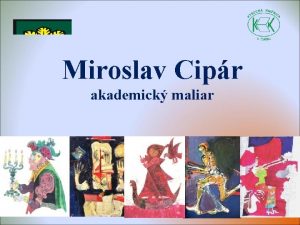 Miroslav Cipr akademick maliar Miroslav Cipr je univerzlny