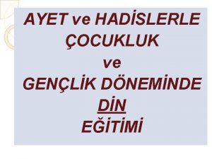 AYET ve HADSLERLE OCUKLUK ve GENLK DNEMNDE DN