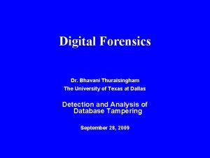 Digital Forensics Dr Bhavani Thuraisingham The University of