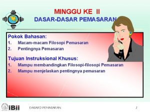 MINGGU KE II DASARDASAR PEMASARAN Pokok Bahasan 1